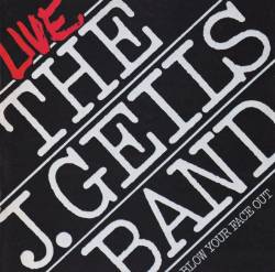 The J.Geils Band : Live - Blow Your Face Out